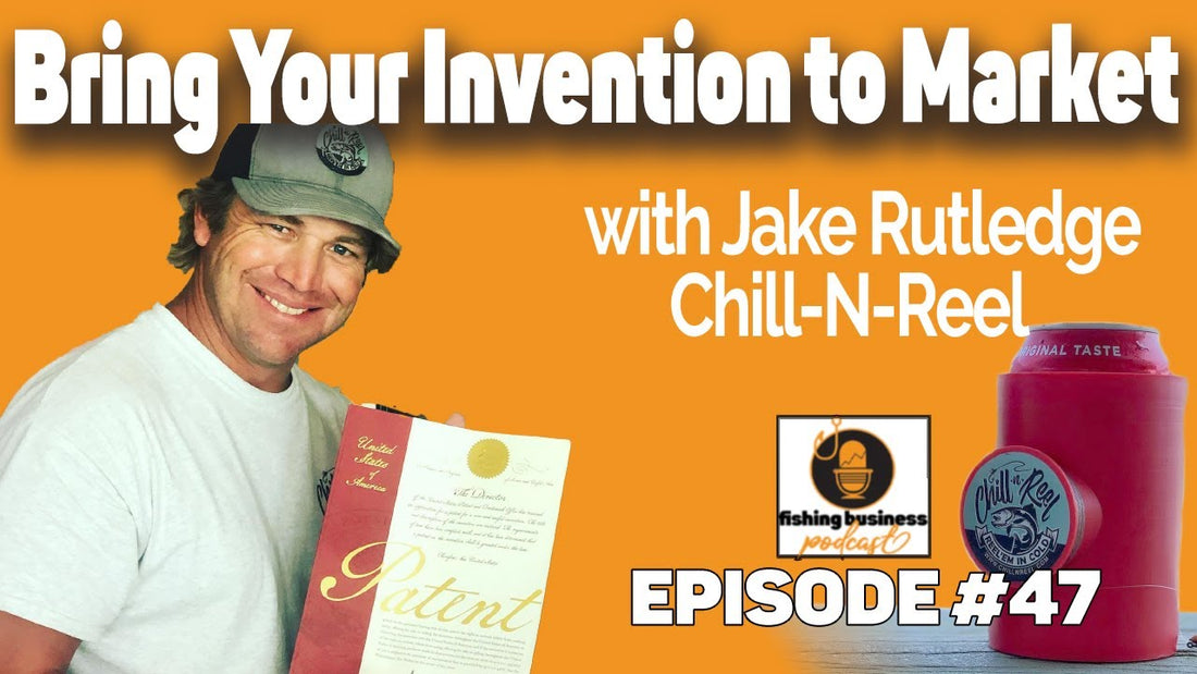 Fishing Business Podcast: Bring Your Invention to Market