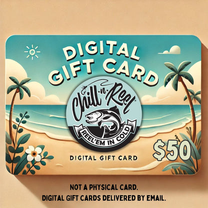 Illustration of a $50 Chill-N-Reel Gift Card from Chill-N-Reel®, featuring palm trees, waves, and an angler fish logo with the text "Digital Gift Card" in a beach-themed design. Note below states: "Not a physical card. Digital gift cards are delivered by email.